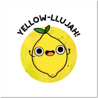 Yellow-llujah Cute Lemom Pun Posters and Art